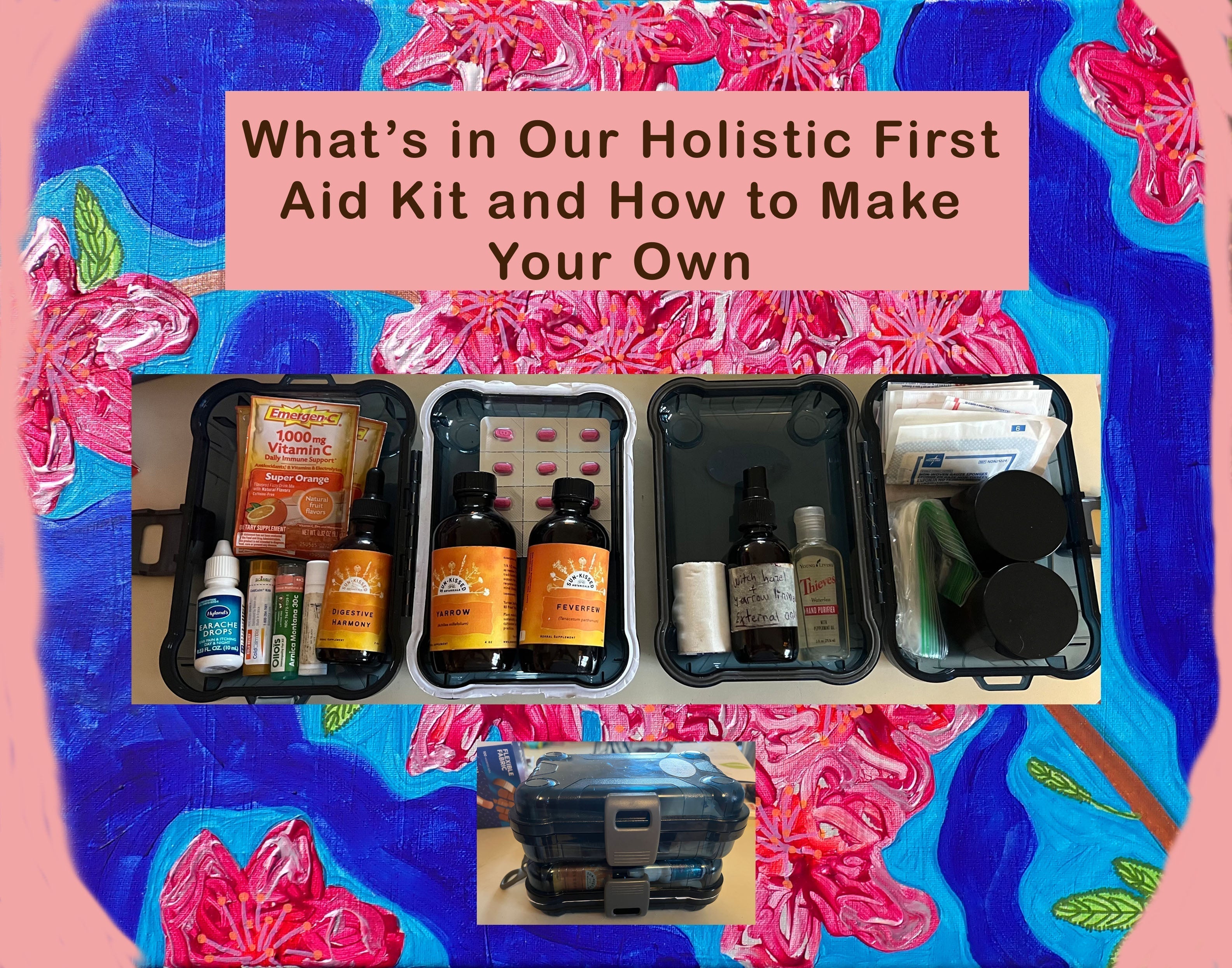 Creating a Holistic First Aid Kit and What's in Ours When We Travel.